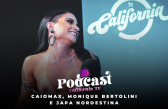 ⁣Podcast California TV - Caiomax, Monique Bertolini and Japa Nordestina