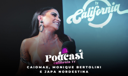 Podcast California TV - Caiomax, Monique Bertolini and Japa Nordestina